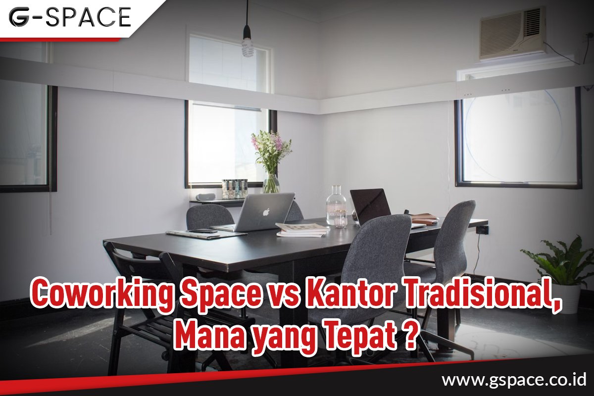 Coworking Space vs Kantor Tradisional, Mana yang Tepat ?